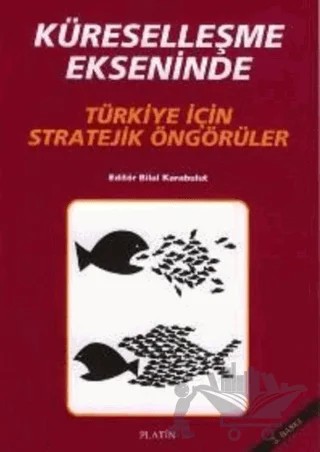 Küreselleşme Ekseninde Türkiye İçin Stratejik Öngörüler – Bilal Karabulut – Barış Kitap kitap kapağı