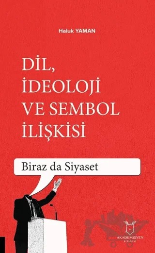 Dil, İdeoloji ve Sembol İlişkisi – Haluk Yaman – Akademisyen Kitabevi kitap kapağı