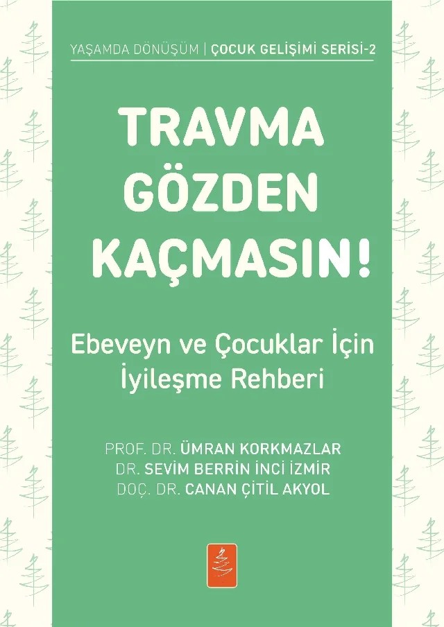 TRAVMA GÖZDEN KAÇMASIN! Ebeveyn ve Çocuklar İçin İyileşme Rehberi – Ümran Korkmazlar, Sevim Berrin İnci İzmir, Canan Çitil Akyol – Nobel Yaşam kitap kapağı