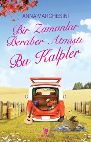 Bir Zamanlar Beraber Atmıştı Bu Kalpler – Anna Marchesini – Sonsuz Kitap Yayınları kitap kapağı