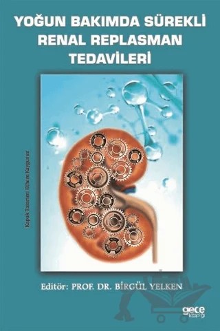 Yoğun Bakımda Sürekli Renal Replasman Tedavileri – Birgül Yelken – Gece Kitaplığı kitap kapağı