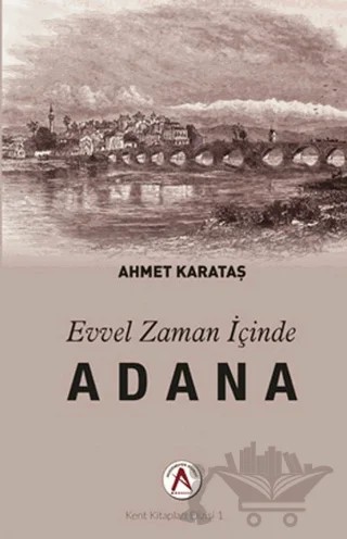 Evvel Zaman İçinde Adana – Ahmet Karataş – Akademisyen Kitabevi kitap kapağı