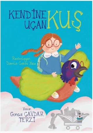 Kendine Uçan Kuş – Gonca Çavdar Terzi – Luna Çocuk Yayınları kitap kapağı