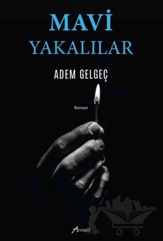 Mavi Yakalılar – Adem Gelgeç – Armoni Yayıncılık kitap kapağı