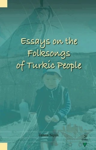 Essays On The Folksongs Of Turkic People – Janos Sipos – Grafiker Yayınları kitap kapağı