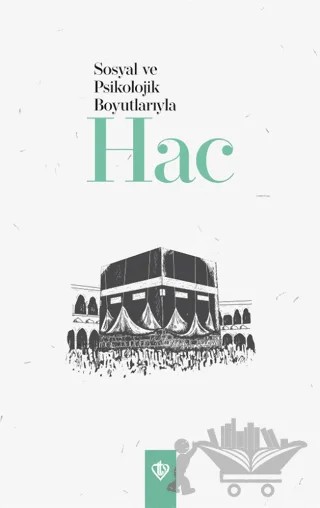 Sosyolojik ve Psikolojik Boyutlarıyla Hac – Kolektif – Türkiye Diyanet Vakfı Yayınları kitap kapağı