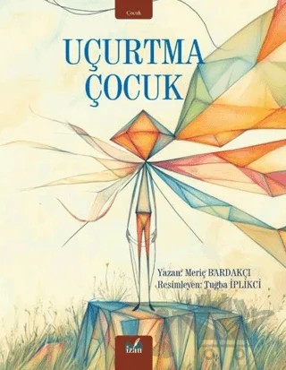 Uçurtma Çocuk – Meriç Bardakçı – İzan Yayıncılık kitap kapağı