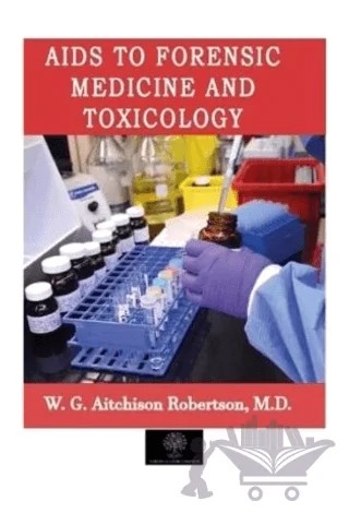 Aids to Forensic Medicine and Toxicology – M.D., W. G. Aitchison Robertson – Platanus Publishing kitap kapağı
