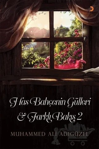 Has Bahçenin Gülleri ve Farklı Bakış 2 – Muhammed Ali Adıgüzel – Cinius Yayınları kitap kapağı