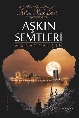 Aşkın Semtleri - Aşk-ı Muhabbet – Farazi Murat Yalçın – Sokak Kitapları Yayınları kitap kapağı