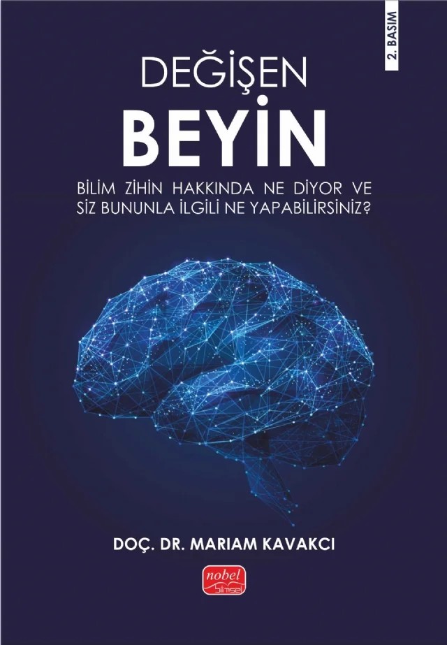 DEĞİŞEN BEYİN - Bilim Zihin Hakkında Ne Diyor ve Siz Bununla İlgili Ne Yapabilirsiniz? – Mariam Kavakcı – Nobel Bilimsel Eserler kitap kapağı
