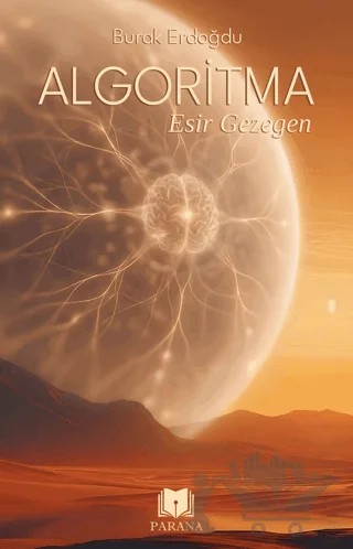 Algoritma - Esir Gezegen – Burak Erdoğdu – Parana Yayınları kitap kapağı