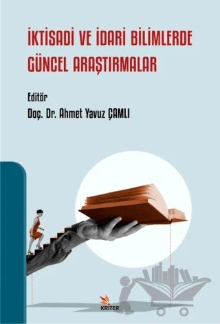 İktisadi ve İdari Bilimlerde Güncel Araştırmalar – Ahmet Yavuz Çamlı – Kriter Yayınları kitap kapağı