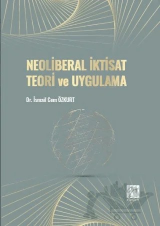 Neoliberal İktisat Teori ve Uygulama – İsmail Cem Özkurt – Gazi Kitabevi kitap kapağı