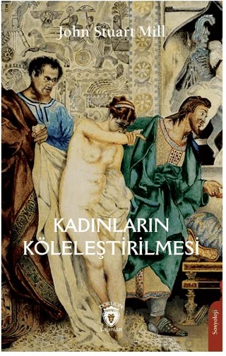 Kadınların Köleleştirilmesi – John Stuart Mill – Dorlion Yayınları kitap kapağı