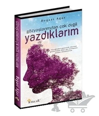 Gözyaşlarımdan Çok Değil Yazdıklarım – Begari Agar – Maşuk Kitap kitap kapağı