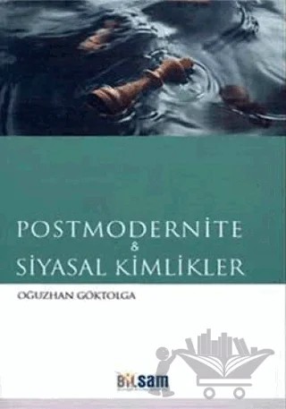 Postmodernite ve Siyasal Kimlikler – Oğuzhan Göktolga – Bilsam Yayınları kitap kapağı