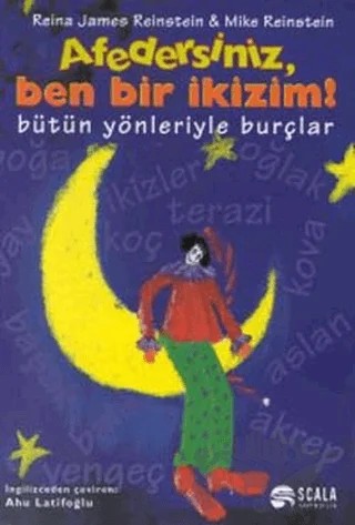 Afedersiniz, Ben Bir İkizim! Bütün Yönleriyle Burçlar – Reina James Reinstein – Scala Yayıncılık kitap kapağı