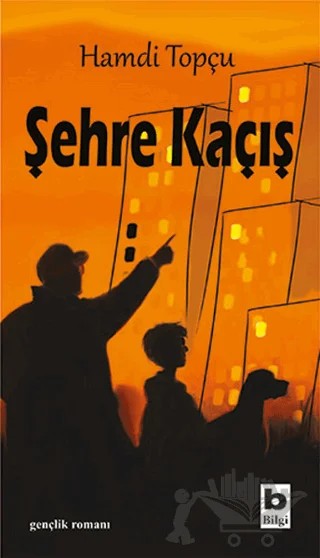 Şehre Kaçış – Hamdi Topçu – Bilgi Yayınevi kitap kapağı