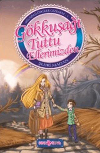 Hüzünlü Öyküler Gezegeni - 1 Gökkuşağı Tuttu Ellerimizden – Şehri Madan – Genç Hayat kitap kapağı