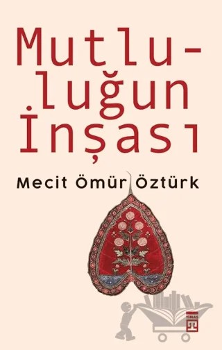 Mutluluğun İnşası – Mecit Ömür Öztürk – Timaş Yayınları kitap kapağı