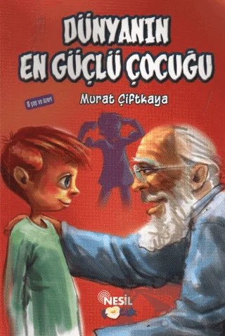 Dünyanın En Güçlü Çocuğu – Murat Çiftkaya – Nesil Çocuk Yayınları kitap kapağı