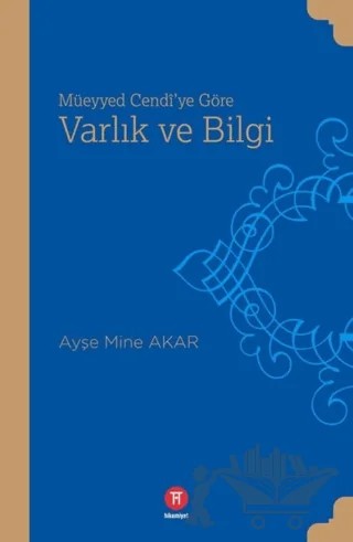 Müeyyed Cendi'ye Göre Varlık ve Bilgi – Ayşe Mine Aka – Hikemiyat Yayınevi kitap kapağı