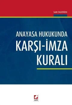 Anayasa Hukukunda Karşı–İmza Kuralı – Salih Taşdöğen – Seçkin Yayıncılık kitap kapağı