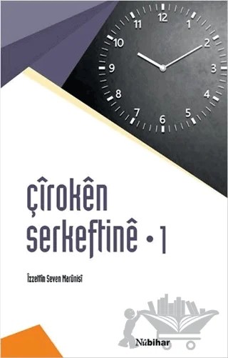 Çiroken Serkeftine - 1 Belavkırına Ronahiye – İzzettin Seven Marünisi – Nubihar Yayınları kitap kapağı