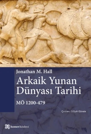 Arkaik Yunan Dünyası Tarihi MÖ 1200-479 – Jonathan M. Hall – Homer Kitabevi kitap kapağı