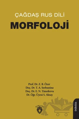 Çağdaş Rus Dili Morfoloji – Z. B. Özer, T. A. Serhunina, E. N. Timofeeva, Sonnur Aktay – Dorlion Yayınları kitap kapağı