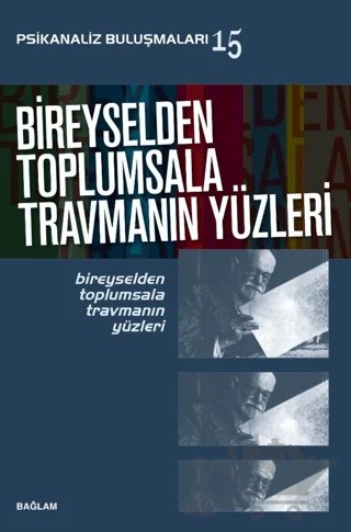 Psikanaliz Buluşmaları 15/ Bireyselden Toplumsala Travmanın Yüzleri – Behice Boran – Bağlam Yayınları kitap kapağı