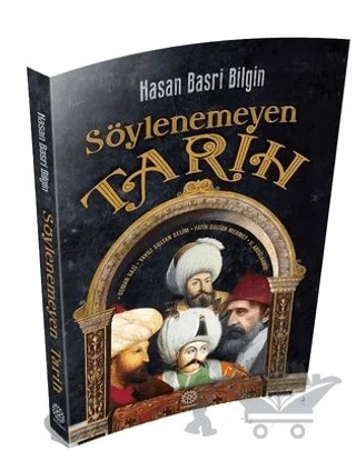 Söylenemeyen Tarih – Hasan Basri Bilgin – Mihrabad Yayınları kitap kapağı