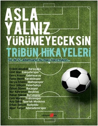 Asla Yalnız Yürümeyeceksin - Tribün Hikayeleri – Erdem Aksakal – Okuyan Us Yayınları kitap kapağı