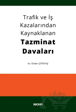 Trafik ve İş Kazalarından Kaynaklanan Tazminat Davaları – Önder Çetintaş – Seçkin Yayıncılık kitap kapağı