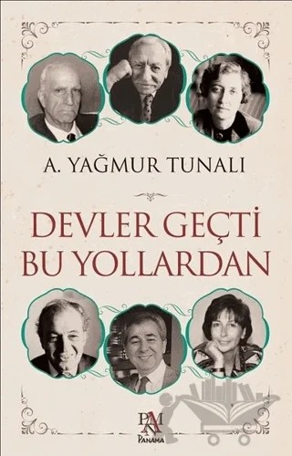 Devler Geçti Bu Yollardan – A. Yağmur Tunalı – Panama Yayıncılık kitap kapağı
