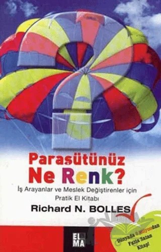 Paraşütünüz Ne Renk? İş Arayanlar ve Meslek Değiştirenler İçin Pratik El Kitabı – Richard N. Bolles – ELMA Yayınevi kitap kapağı