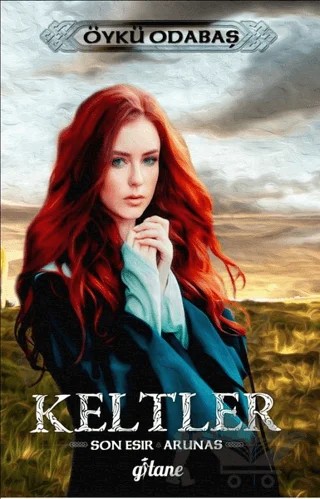 Keltler - Son Esir / Arunas – Öykü Odabaş – Gitane Kitap kitap kapağı