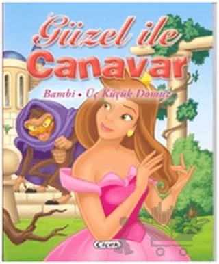 Güzel ve Canavar - Bambi, Üç Küçük Domuz – Kolektif – Çiçek Yayıncılık kitap kapağı