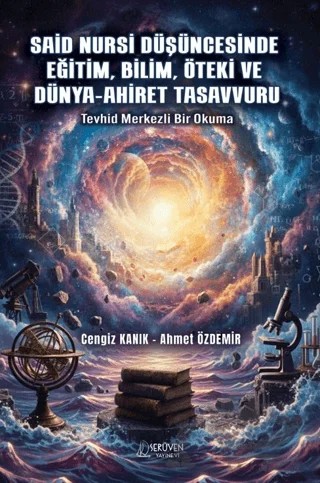 Said Nursi Düşüncesinde Eğitim, Bilim, Öteki ve Dünya-Ahiret Tasavvuru – Cengiz Kanık, Ahmet Özdemir – Serüven Yayınevi kitap kapağı