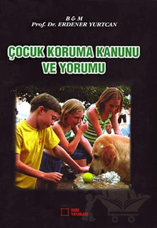 Çocuk Koruma Kanunu ve Yorumu – Erdener Yurtcan – Kare Yayınları kitap kapağı