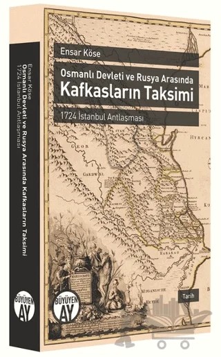 Osmanlı Devleti ve Rusya Arasında Kafkasların Taksimi – Ensar Köse – Büyüyen Ay Yayınları kitap kapağı