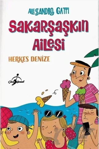 Herkes Denize - Sakarşaşkın Ailesi – Alessandro Gatti – Çocuk Gezegeni kitap kapağı