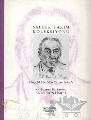 Safder Tarim Koleksiyonu Leopold Levy’den Orhan Peker’e Kaybolmuş Bir Sanatçı Aktedron Fikret – Kolektif – Yapı Kredi Yayınları kitap kapağı