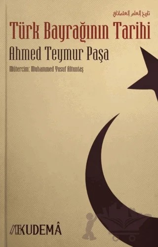 Türk Bayrağının Tarihi – Ahmed Teymur Paşa – Kudema Yayınları kitap kapağı