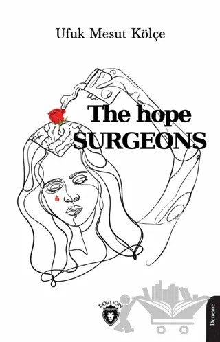 The Hope Surgeons – Ufuk Mesut Kölçe – Dorlion Yayınları kitap kapağı
