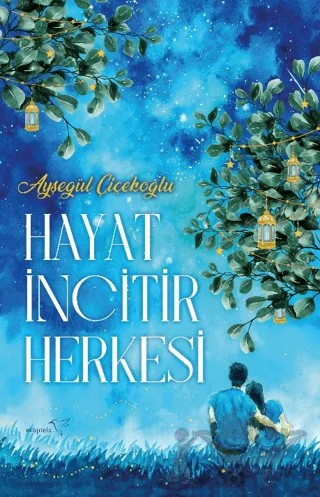 Hayat İncitir Herkesi – Ayşegül Çiçekoğlu – Müptela Yayınları kitap kapağı