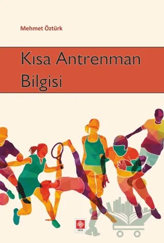 Kısa Antrenman Bilgisi – Mehmet Öztürk – Ekin Basım Yayın kitap kapağı