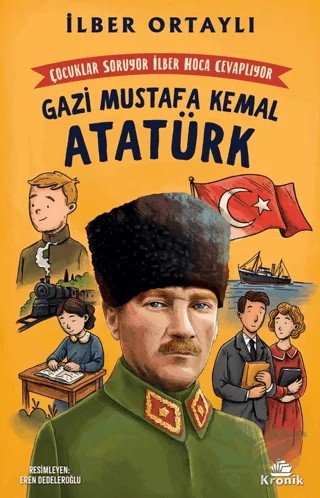Çocuklar Soruyor, İlber Hoca Cevaplıyor: Gazi Mustafa Kemal Atatürk – Kronik Çocuk kitap kapağı