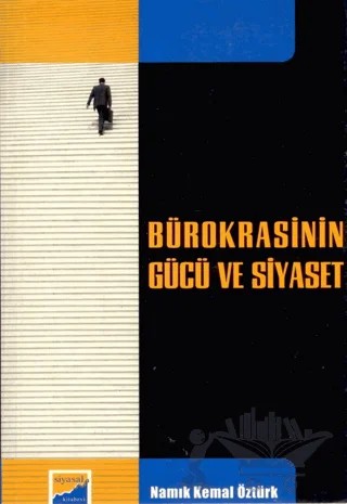 Bürokrasinin Gücü ve Siyaset – Namık Kemal Öztürk – Siyasal Kitabevi kitap kapağı